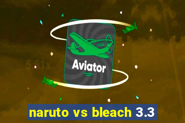 naruto vs bleach 3.3